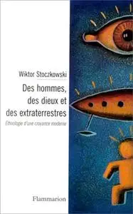 Wiktor Stoczkowski, "Des hommes, des dieux et des extraterrestres: Ethnologie d’une croyance moderne"