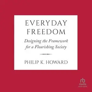 Everyday Freedom: Designing the Framework for a Flourishing Society [Audiobook]