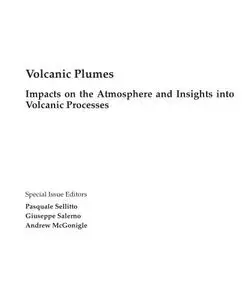 Volcanic Plumes: Impacts on the Atmosphere and Insights into Volcanic Processes