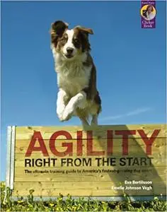 Agility Right from the Start: The Ultimate Training Guide to America's Fastest-growing Dog Sport