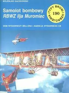 Samolot bombowy RBWZ Ilja Muromiec (Typy Broni i Uzbrojenia 190) (Repost)