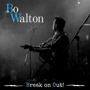 Bo Walton - Break On Out! (2017)