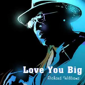 Richard Williams - Love You Big (2023) [Official Digital Download]