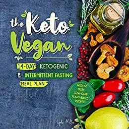 The Keto Vegan 14 Day Ketogenic & Intermittent Fasting Meal Plan