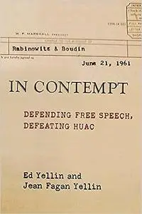 In Contempt: Defending Free Speech, Defeating HUAC