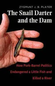 The Snail Darter and the Dam: How Pork-Barrel Politics Endangered a Fish and Killed a River (Repost)