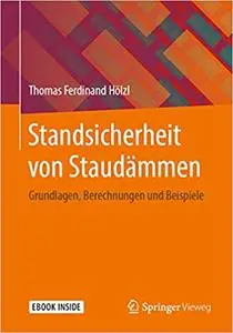 Standsicherheit von Staudämmen: Grundlagen, Berechnungen und Beispiele