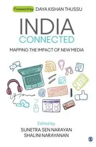 India Connected : Mapping the Impact of New Media