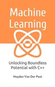 Machine Learning with C++: Unlocking Boundless Potential with C++