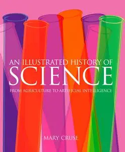 An Illustrated History of Science: From Agriculture to Artificial Intelligence