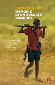 Ishmael Beah - Memorie di un soldato bambino