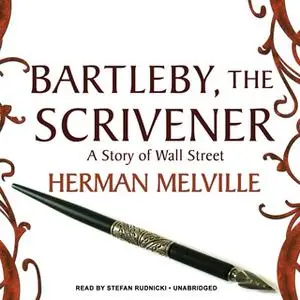 «Bartleby, the Scrivener» by Herman Melville