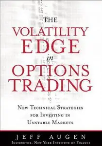 Volatility Edge in Options Trading: The New Technical Strategies for Investing in Unstable Markets