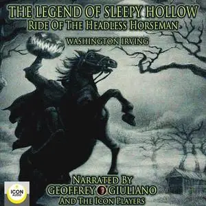 «The Legend of Sleepy Hollow, Ride of the Headless Horseman» by Washington Irving