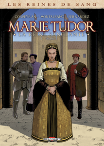 Les Reines De Sang - Marie Tudor - La Reine Saglante - Tome 2