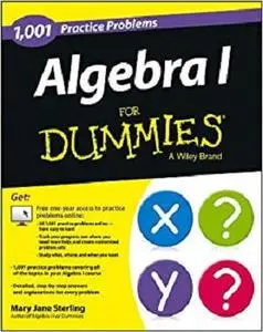 Algebra I: 1,001 Practice Problems For Dummies [Repost]
