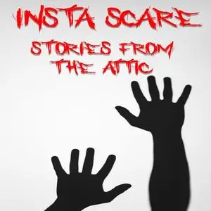 «Insta-Scare: A Short Scary Story» by Stories From The Attic