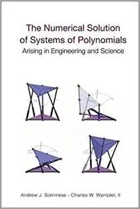 The Numerical Solution of Systems of Polynomials: Arising in Engineering And Science