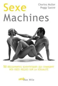 Charles Muller, Peggy Sastre, "Sexe machines: 50 découvertes scientifiques qui changent nos idées reçues sur la sexualité"