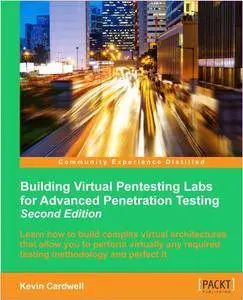 Building Virtual Pentesting Labs for Advanced Penetration Testing - Second Edition