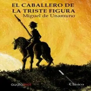 «El caballero de la triste figura» by Miguel de Unamuno