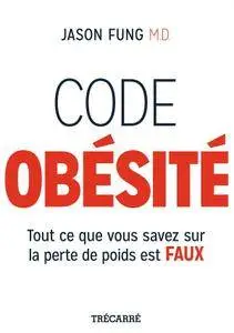 Jason Fung, "Code obésité : Tout ce que vous savez sur la perte de poids est faux"