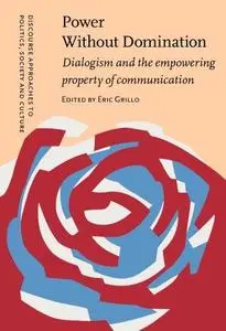 Power Without Domination: Dialogism and the Empowering Property of Communication