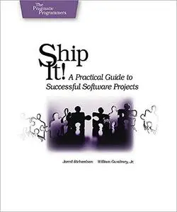 Ship It!: A Practical Guide to Successful Software Projects