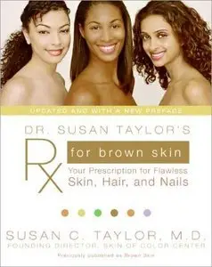 Dr. Susan Taylor's Rx for Brown Skin: Your Prescription for Flawless Skin, Hair, and Nails (Repost)