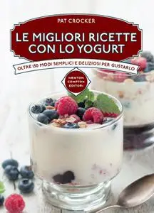 Le migliori ricette con lo yogurt - Pat Crocker