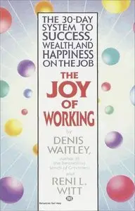 The Joy of Working: The 30 Day System to Success, Wealth, and Happiness on the Job