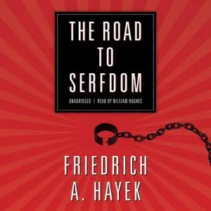 The Road to Serfdom: A Classic Warning Against the Dangers to Freedom Inherent in Social Planning (Audiobook) (repost)