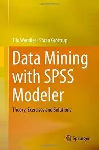 Data Mining with SPSS Modeler: Theory, Exercises and Solutions