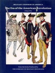 Military Uniforms in America: The Era of the American Revolution 1755-1795 (Repost)