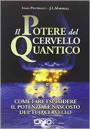 Il potere del cervello quantico - Italo Pentimalli & J. L. Marshall