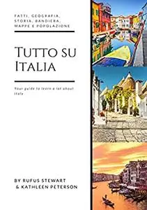 Tutto su Italia: Fatti, geografia, storia, bandiera, mappe e popolazione