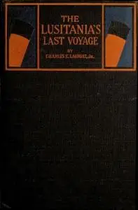 «The Lusitania's Last Voyage» by Charles E. Lauriat, J.R.