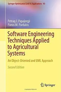 Software Engineering Techniques Applied to Agricultural Systems: An Object-Oriented and UML Approach, 2nd edition