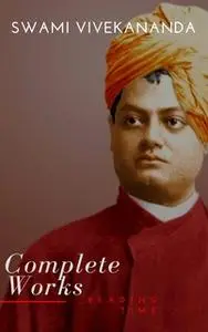 «Complete Works of Swami Vivekananda» by Swami Vivekananda