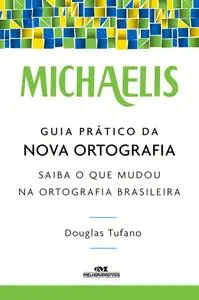 «Michaelis Guia Prático da Nova Ortografia» by Douglas Tufano