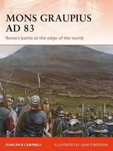 Campaign 224, Mons Graupius AD 83: Rome’s Battle at the Edge of the World