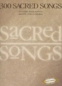 300 Sacred Songs In A Fake Book Format Melody Lyrics Chords [Repost]