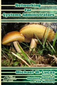 Networking for Systems Administrators (IT Mastery) (Volume 5)