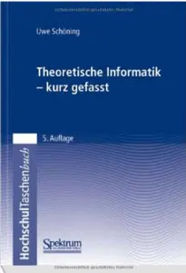 Theoretische Informatik - kurz gefasst (German Edition) by Uwe Schöning [Repost]
