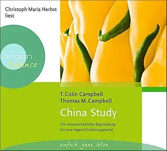 T. Colin Campbell - China Study - Die wissenschaftliche Begründung für eine vegane Ernährungsweise