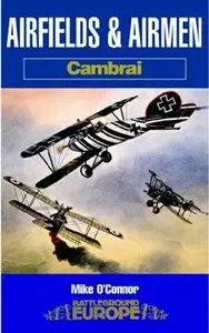 Airfields & Airmen: Cambrai (Battleground Europe)