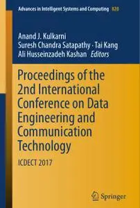 Proceedings of the 2nd International Conference on Data Engineering and Communication Technology: ICDECT 2017 (Repost)