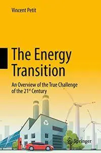 The Energy Transition: An Overview of the True Challenge of the 21st Century 1st ed. 2017 (Repost)