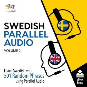 «Swedish Parallel Audio - Learn Swedish with 501 Random Phrases using Parallel Audio - Volume 2» by Lingo Jump