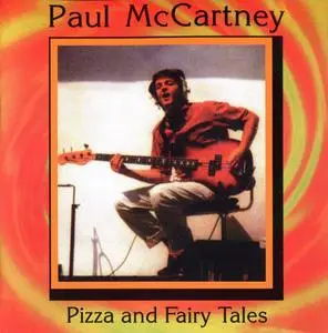Paul McCartney - Pizza And Fairy Tales (2005)